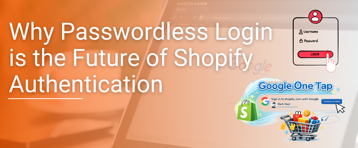 Why Passwordless Login Is The Future Of Shopify Authentication