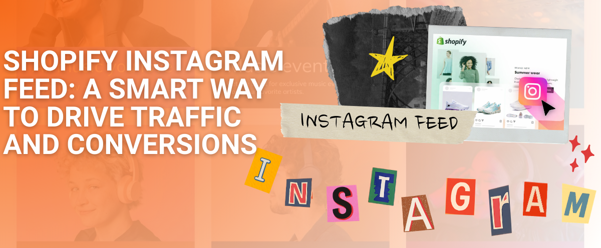 Shopify Instagram Feed: A Smart Way to Drive Traffic and Conversions
