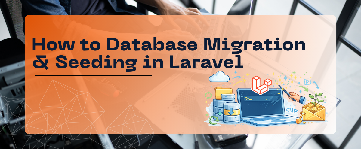 How to Database Migration & Seeding in Laravel