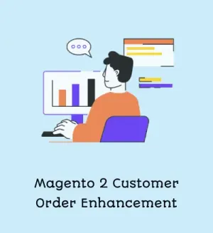 Magento 2 Customer Order Enhancement
